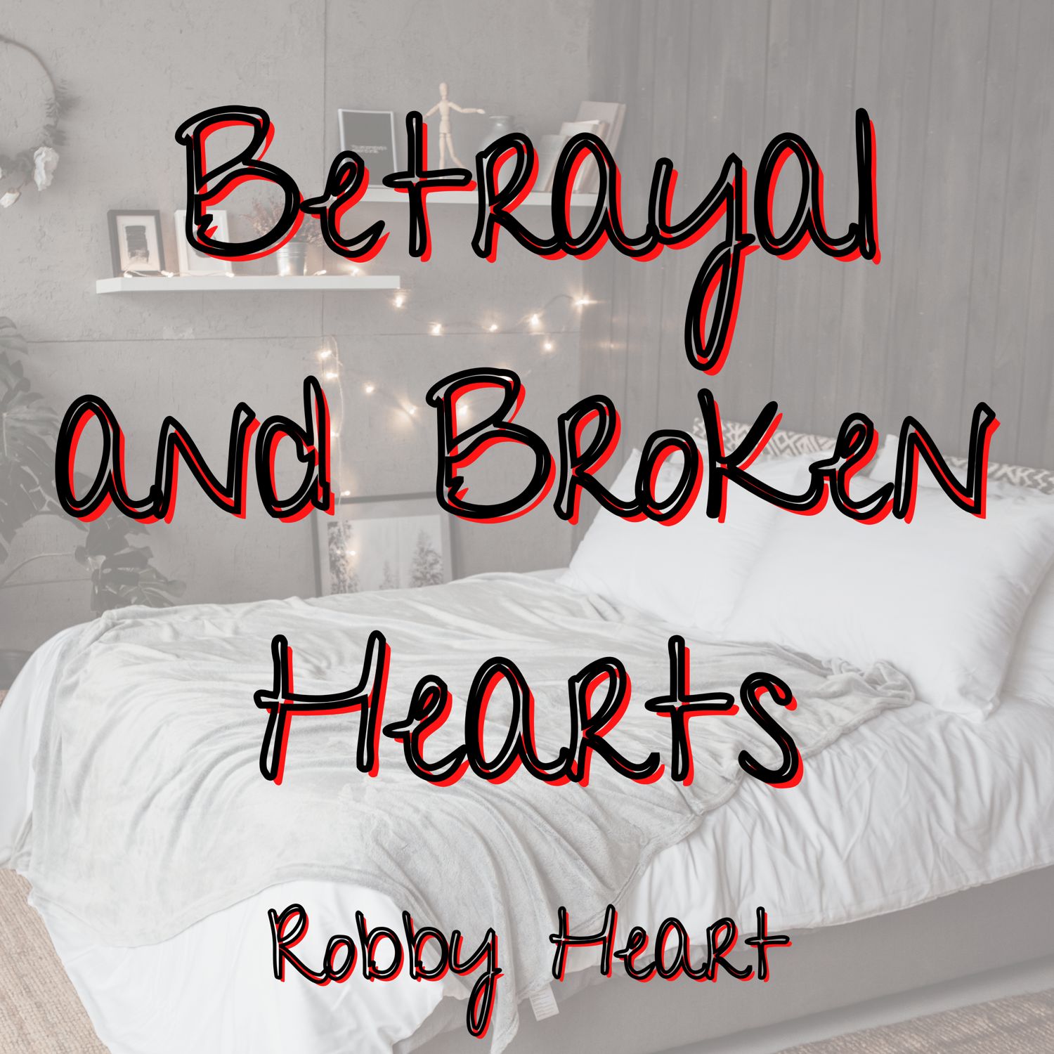 Betrayal and Broken Hearts